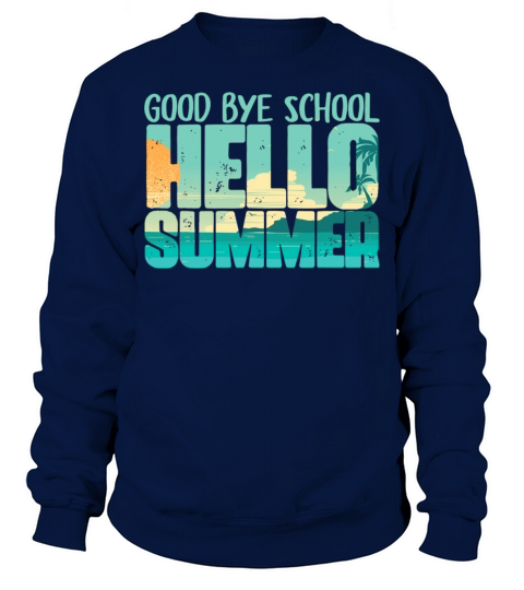 Goodbye School Hello Pool Summer Students Teacher Sweatshirt Unisex