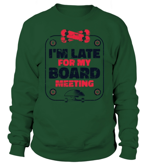 Im Late For My Board Meeting Skaterboy Skateboard Sweatshirt Unisex
