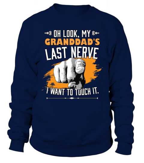 Look My Granddads Last Nerve Funny Grandfather Sweatshirt Unisex