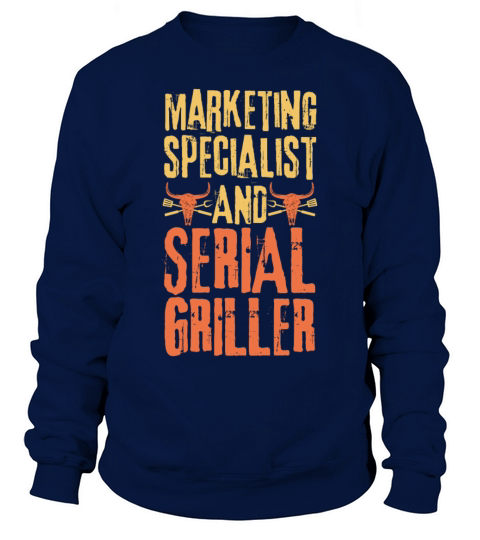 Marketing-specialist and Serial Griller Sweatshirt Unisex