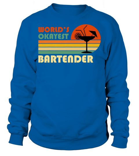 Worlds Okayest Bartender Funny Retro Vintage Sweatshirt Unisex