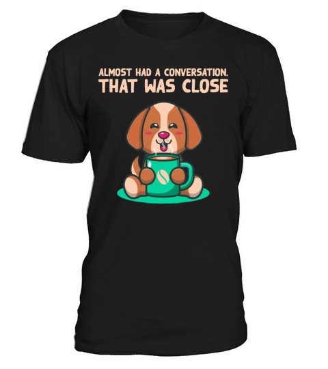 Almost Had a Conversation Introvert Funny Antisoci T-Shirt Unisex