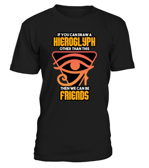 Archaeologist - If You Can Draw A Hieroglyph T-Shirt Unisex