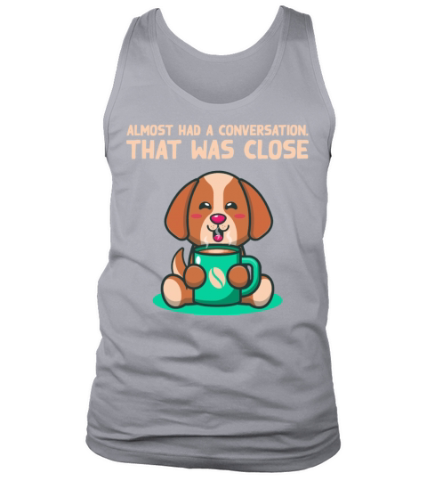 Almost Had a Conversation Introvert Funny Antisoci Tank Top Unisex