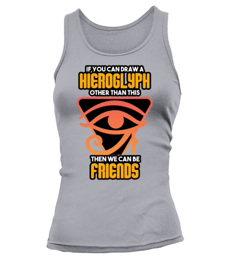 Archaeologist - If You Can Draw A Hieroglyph Tank top Woman