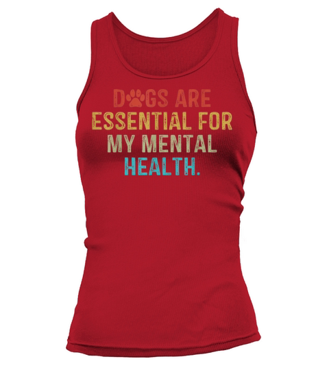 Dogs AreEsential For MyMental Health Quote vintage Tank top Woman