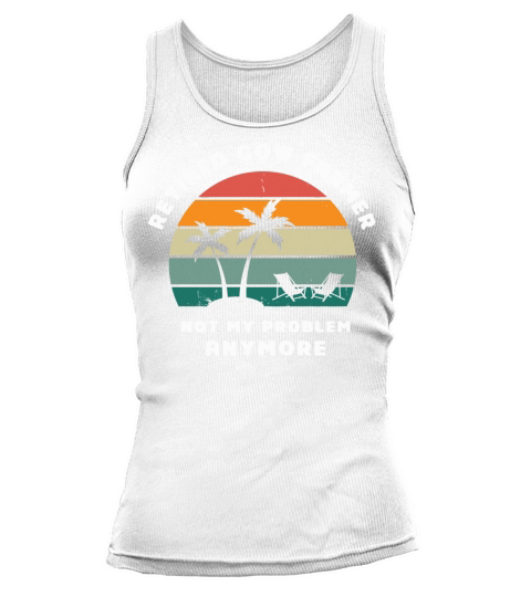 Retired Cow Farmer Not My Pronlem Anymore Tank top Woman