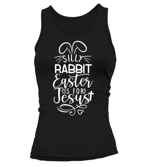 Silly Rabbit Easter Is For Jesus Kids EasterEaster Tank top Woman