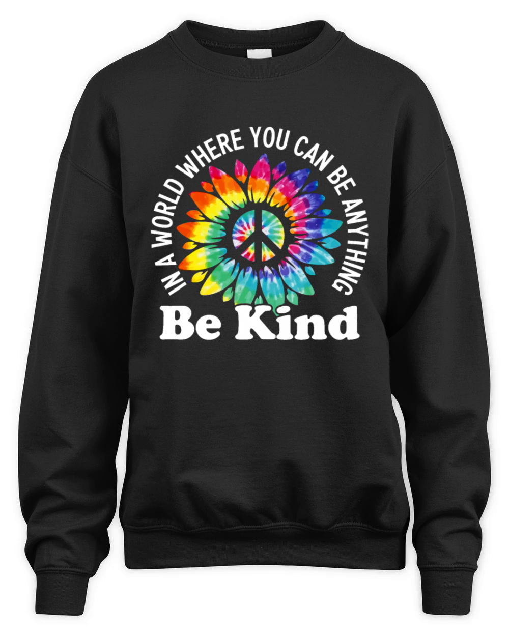 In a World Where You Can Be Anything Be Kind Sign Unisex Premium Crewneck Sweatshirt
