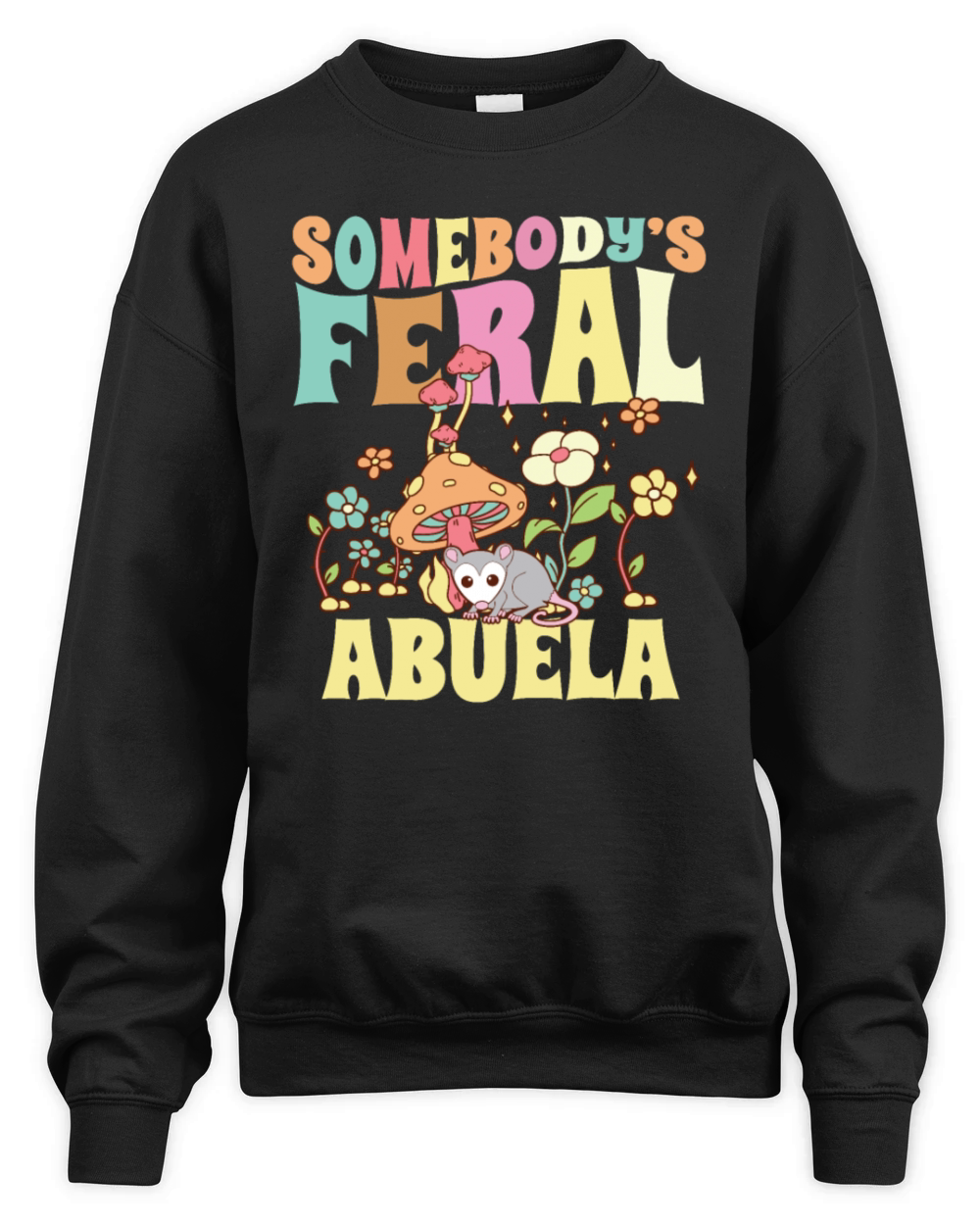 Somebodys Feral Abuela Opossum Spanish Grandma Unisex Premium Crewneck Sweatshirt