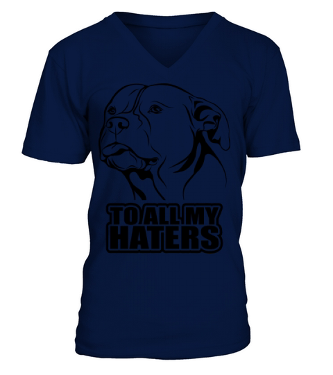 To all my haters - saying funny dog Pitpull mom V-Neck T-shirt