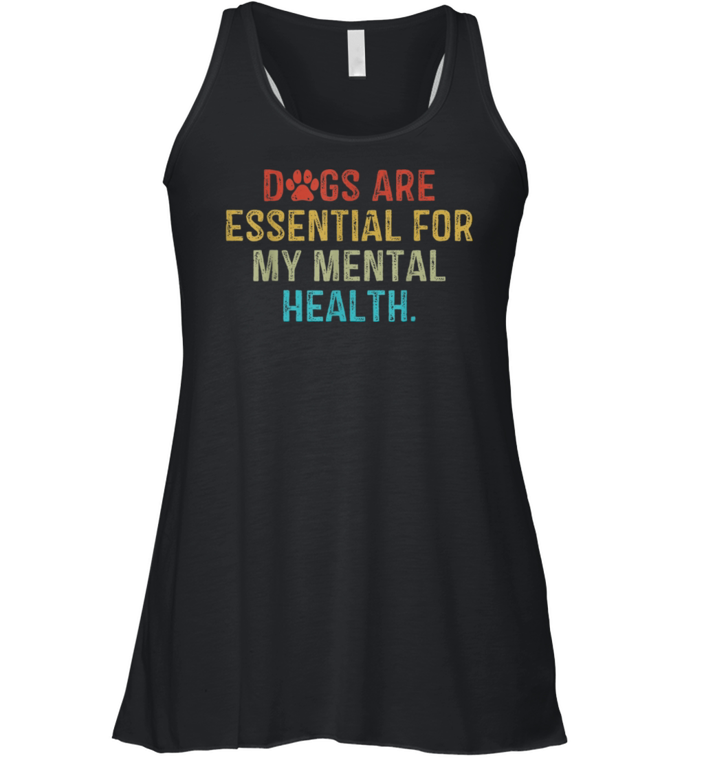 Dogs AreEsential For MyMental Health Quote vintage Women's Flowy Tank Top
