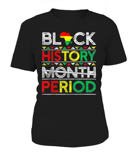 Black History Month Period African American Women's T-Shirt