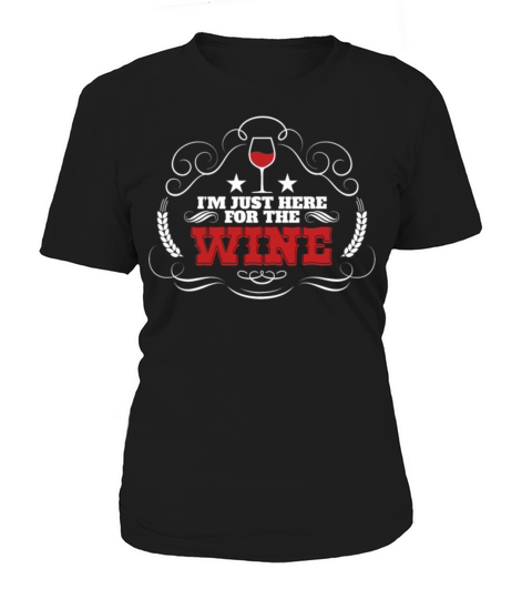 Im Just Here For The Wine I Love Wine Drunk Women's T-Shirt