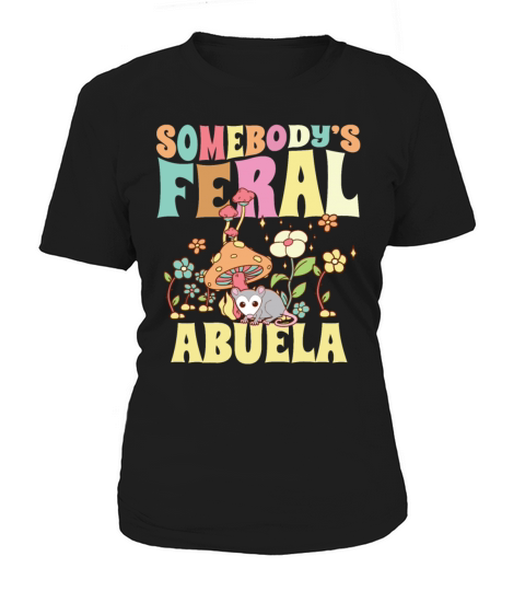 Somebodys Feral Abuela Opossum Spanish Grandma Women's T-Shirt