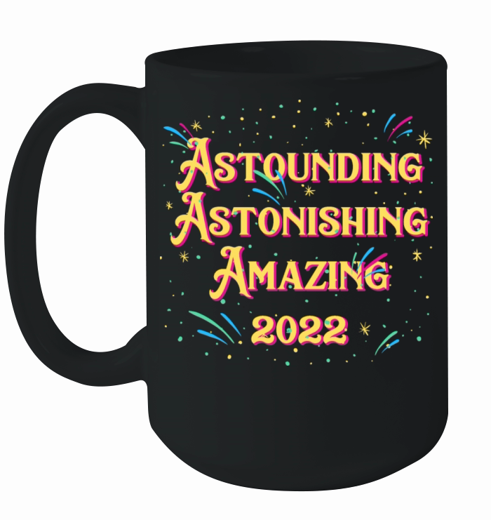 Astounding Amazing 2022 Happy New Year Positivity Ceramic Mug