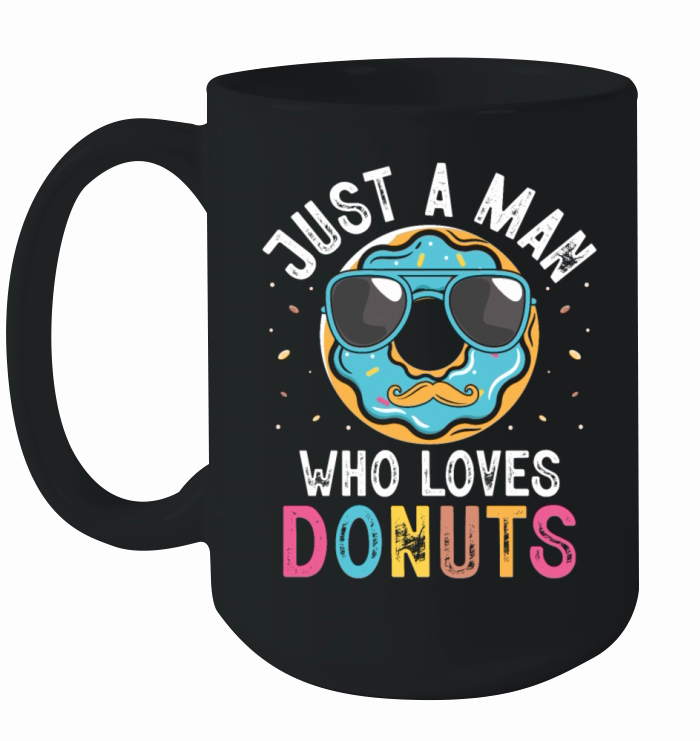 Just A Man Who Loves Donuts Doughnut Donut Lover Ceramic Mug
