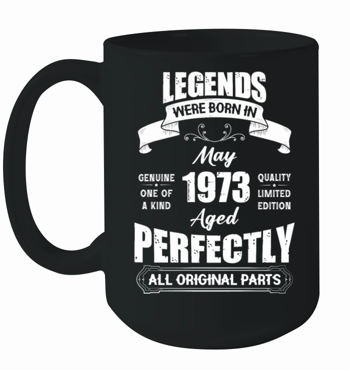 Legends Were Born In May 1973 Birthday Ceramic Mug