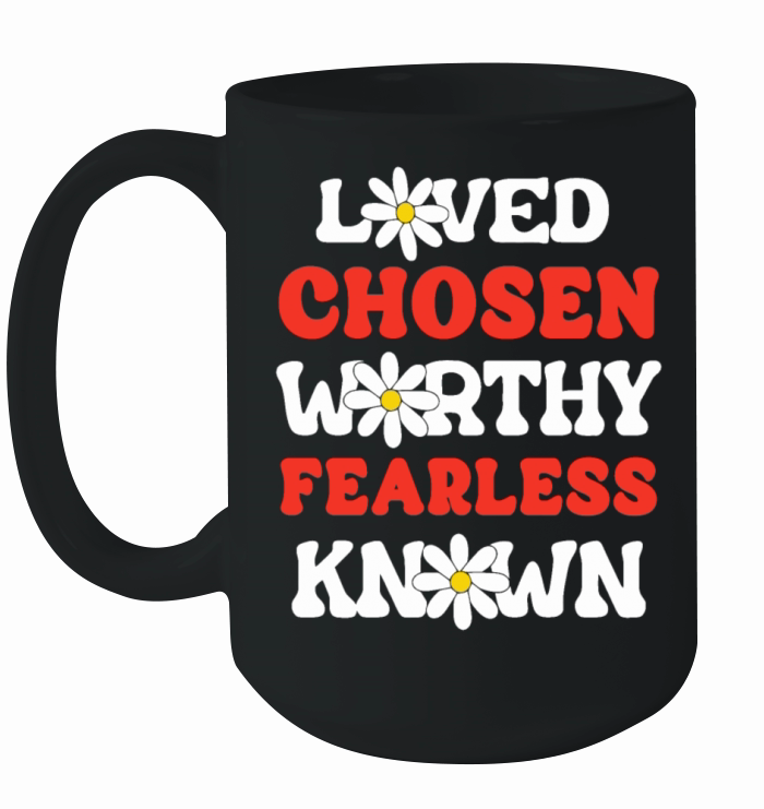 Loved Chosen Worthy Fearless Known Forgiven Strong Ceramic Mug