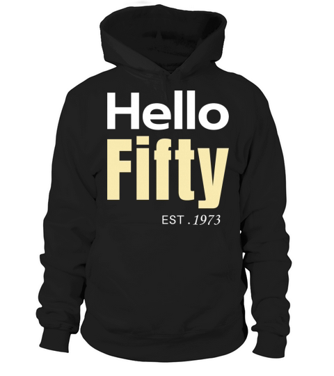 Hello Fifty Est 1973 Birthday Hoodie Unisex