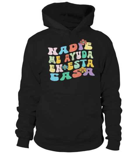Nadie Me Ayuda En Esta Casa Groovy Spanish Mom Hoodie Unisex