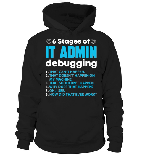 Stages Of It Admin Debugging Hoodie Unisex