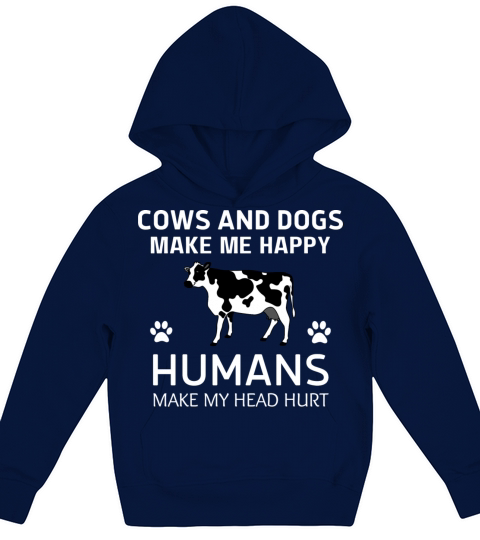 cows and dogs make me happy humans make my head hu Kids Hoodie