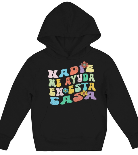 Nadie Me Ayuda En Esta Casa Groovy Spanish Mom Kids Hoodie