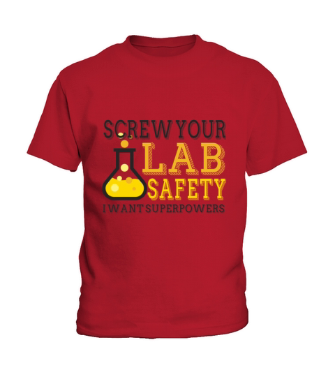 Screw Your Lab Safety I Want Superpowers Funny Kids T-Shirt