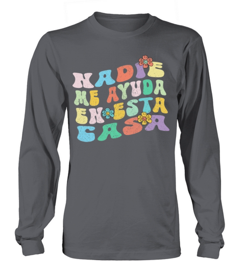 Nadie Me Ayuda En Esta Casa Groovy Spanish Mom Long sleeved Unisex