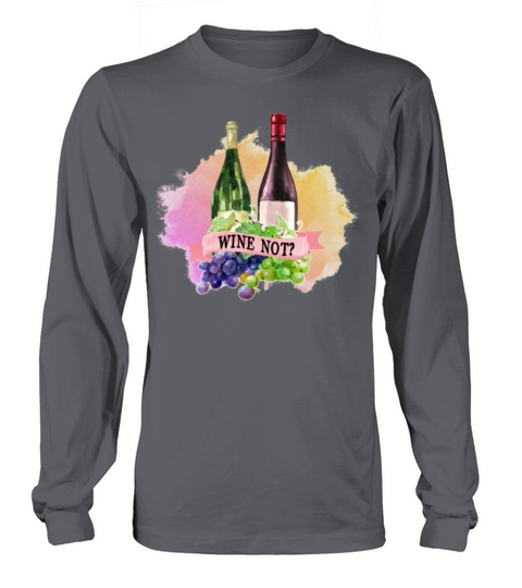 Wine Not Long sleeved Unisex