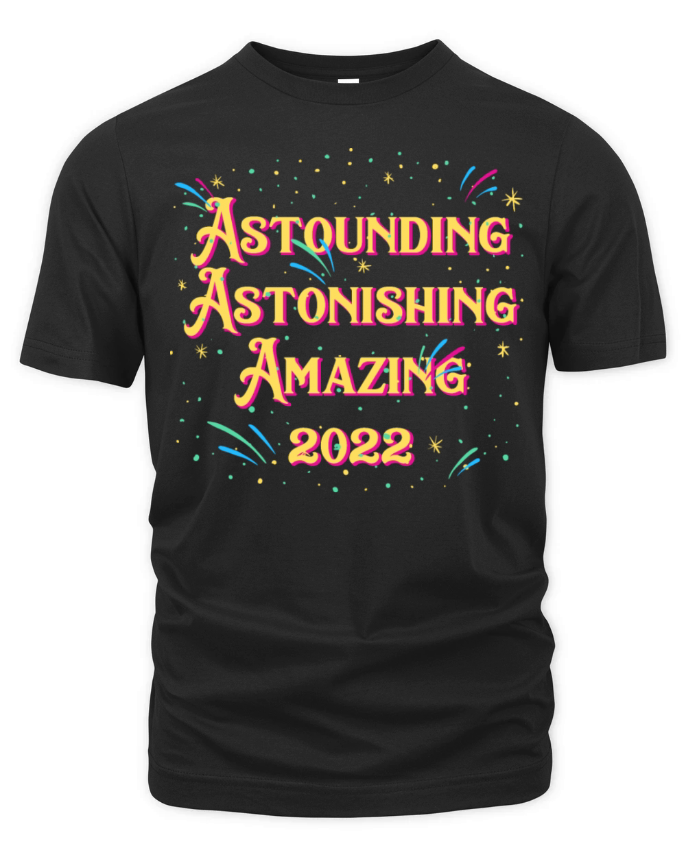 Astounding Amazing 2022 Happy New Year Positivity Organic Unisex T-shirt