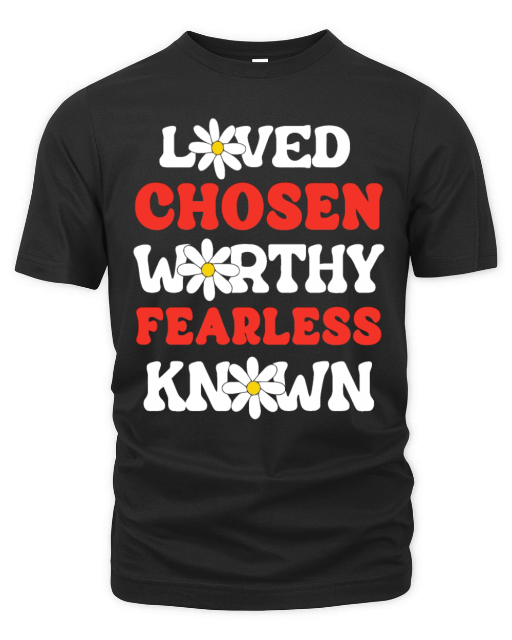 Loved Chosen Worthy Fearless Known Forgiven Strong Organic Unisex T-shirt