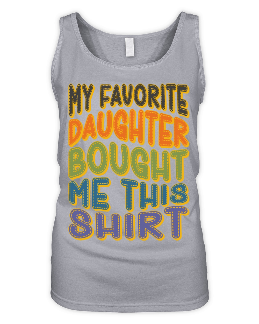 My Favorite Daughter Bought Me This Shirt Organic Women's Tank Top