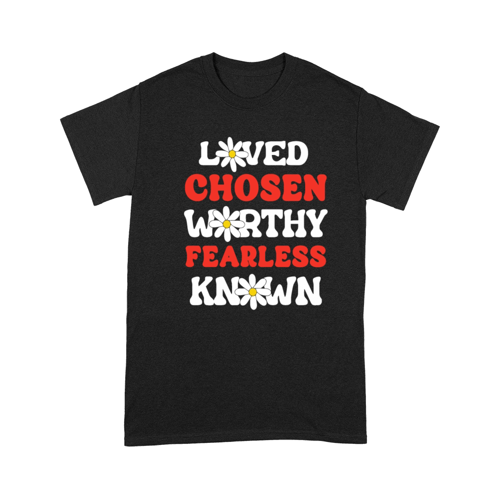 Loved Chosen Worthy Fearless Known Forgiven Strong Premium T-shirt