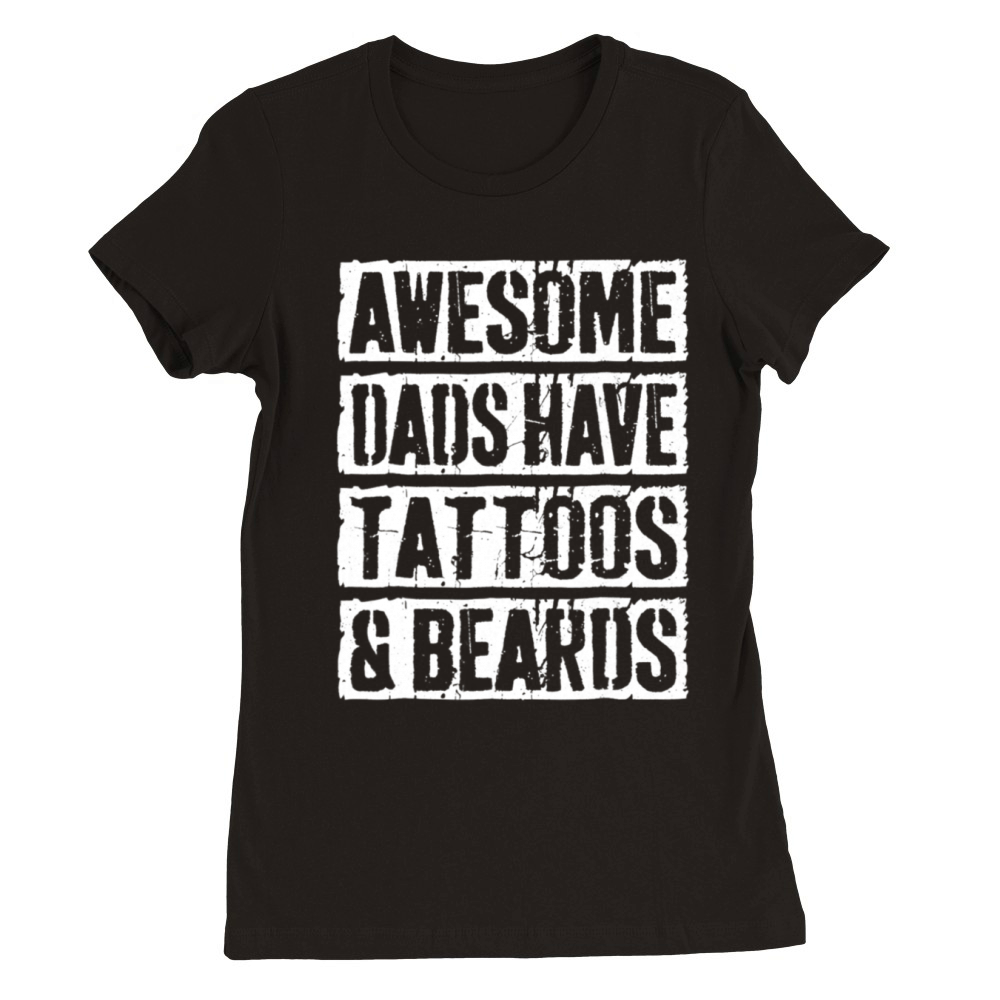 Awesome Dads Have Tattoos And Beards Father Day Premium Womens Crewneck T-shirt