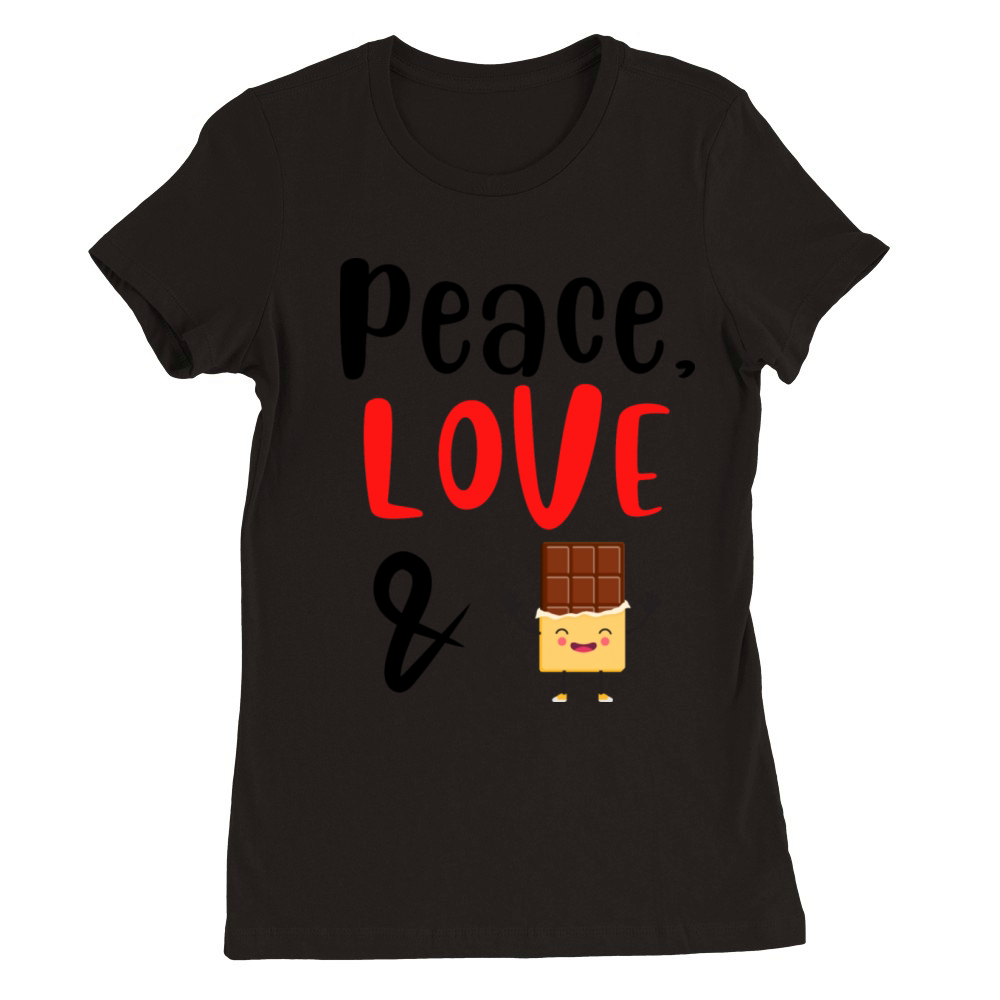Peace Love and Chocolate Premium Womens Crewneck T-shirt