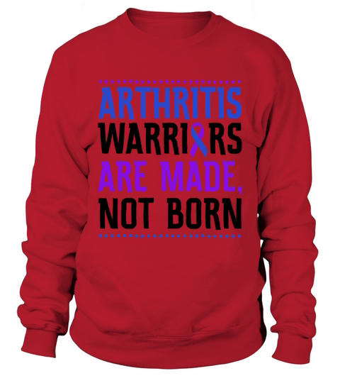 Arthritis Warriors Are Made Not Born Sweatshirt Unisex