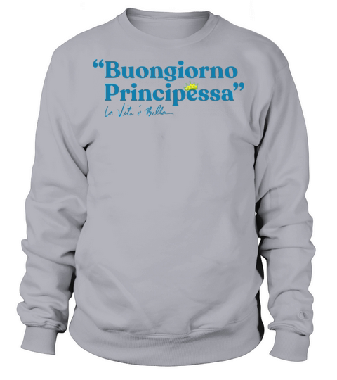 Buongiorno Principessa Sweatshirt Unisex