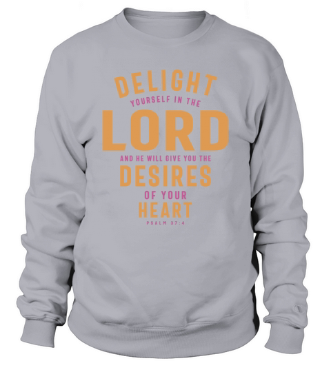 Delight in the Lord - Christian Quote Sweatshirt Unisex