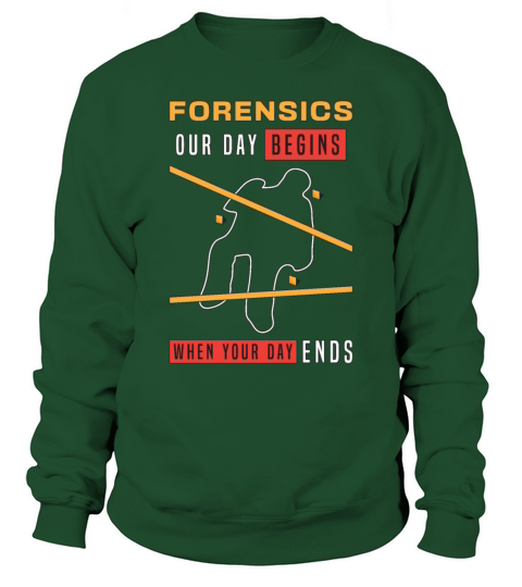 Forensic Science Forensics Our Day Begins Autopsy Sweatshirt Unisex