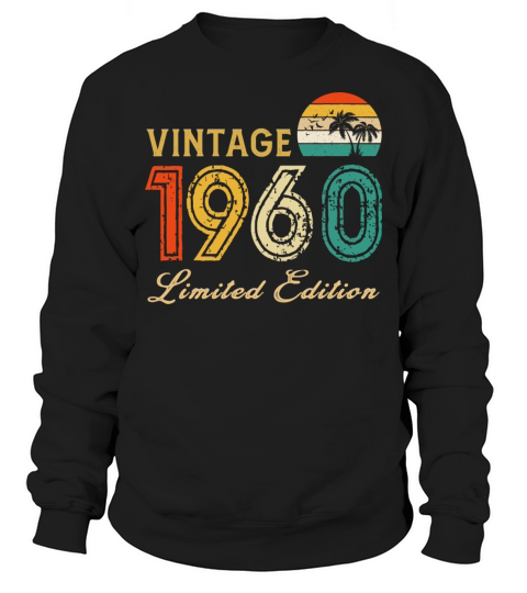 Vintage 1960 Limited Edition Made In 1960 Birthday Sweatshirt Unisex