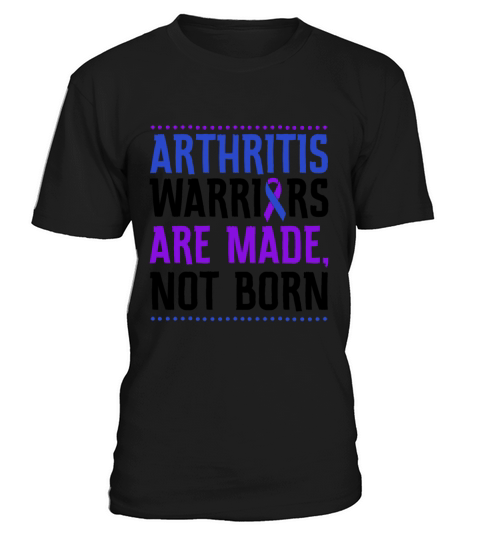 Arthritis Warriors Are Made Not Born T-Shirt Unisex