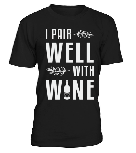 I Pair Well With Wine Lover Red Wine Funny T-Shirt Unisex