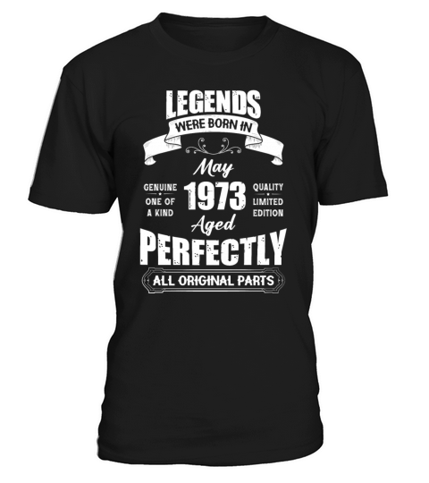 Legends Were Born In May 1973 Birthday T-Shirt Unisex