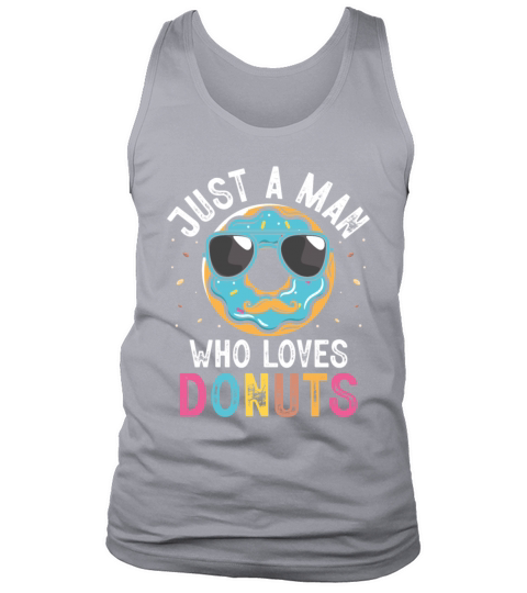 Just A Man Who Loves Donuts Doughnut Donut Lover Tank Top Unisex