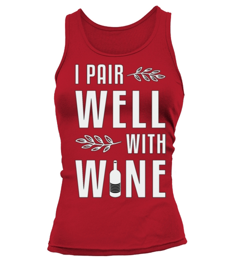 I Pair Well With Wine Lover Red Wine Funny Tank top Woman
