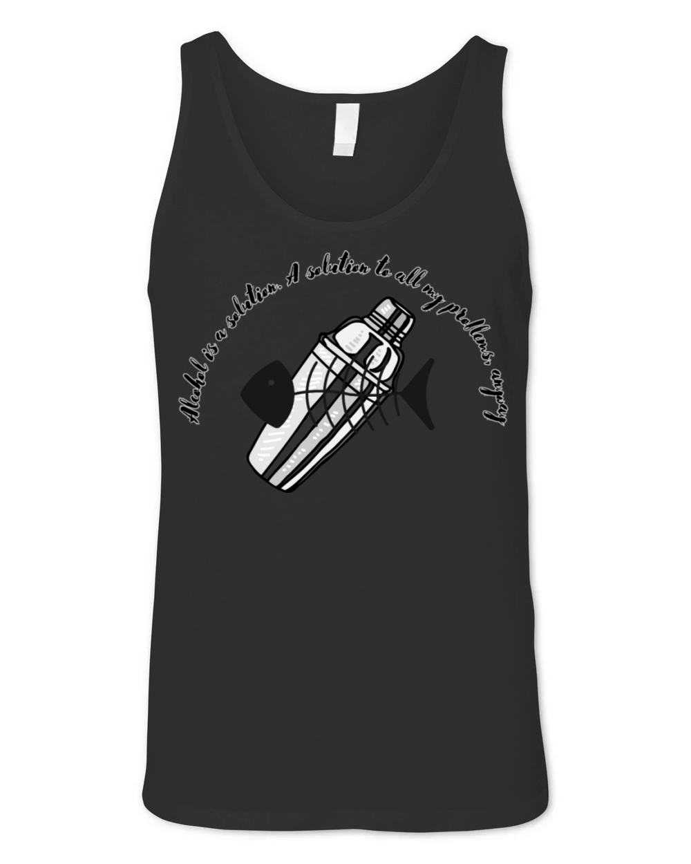 Alcohol is A solution to all my problems anyway Unisex Jersey Tank