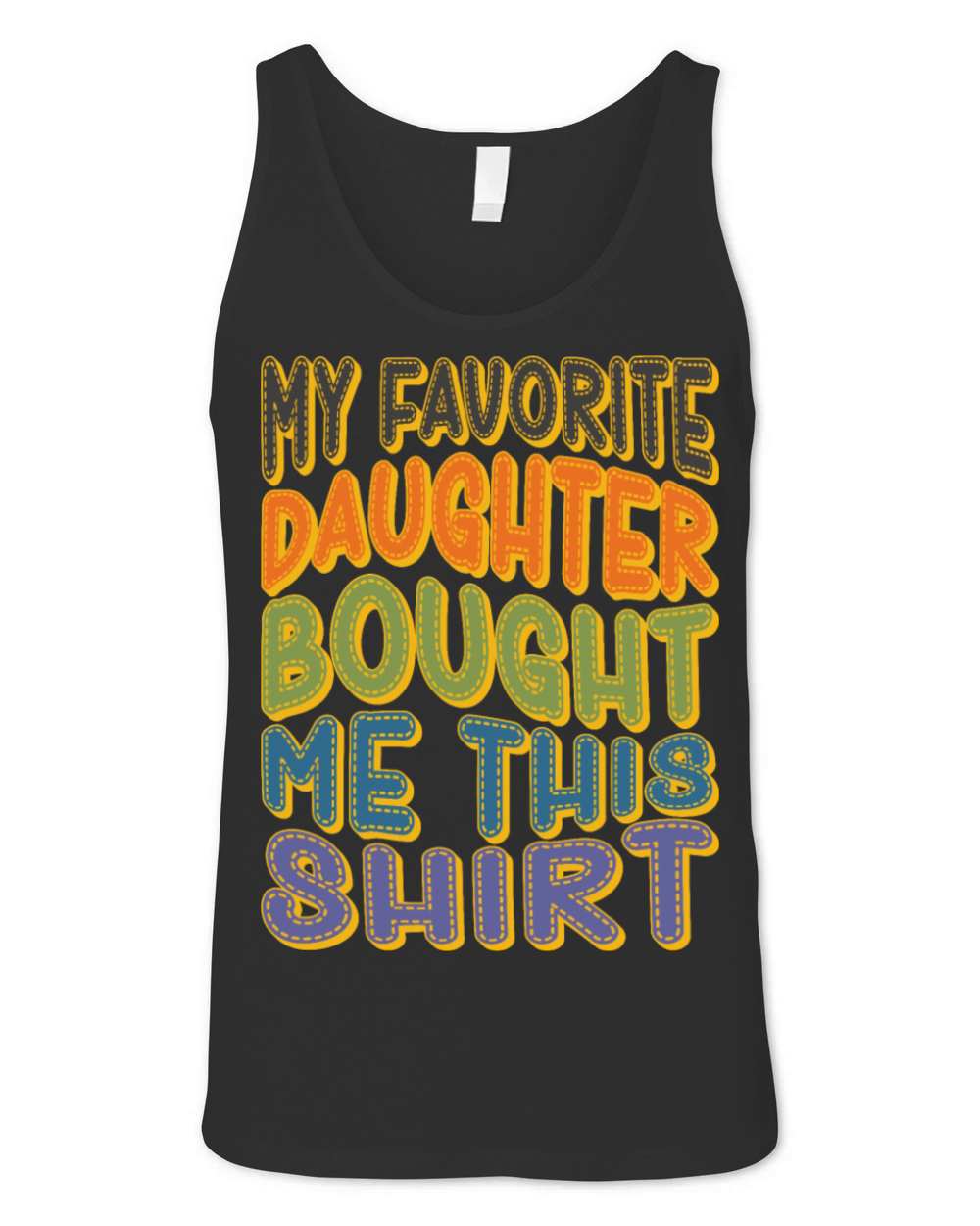 My Favorite Daughter Bought Me This Shirt Unisex Jersey Tank