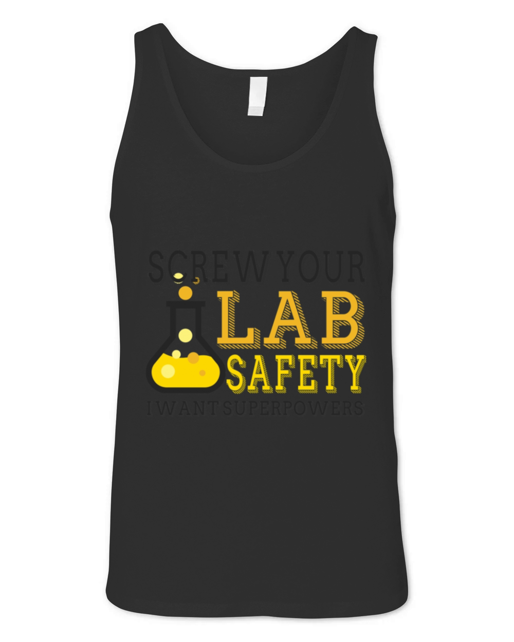 Screw Your Lab Safety I Want Superpowers Funny Unisex Jersey Tank